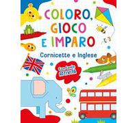 Cornicette e inglese. Coloro, gioco e imparo. Ediz. a colori. Con pennarelli
