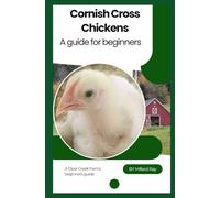 Cornish Cross Chickens: a brief guide to getting started