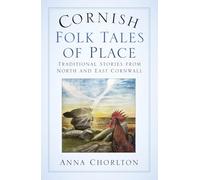 Cornish Folk Tales of Place: Traditional Stories from North and East Cornwall