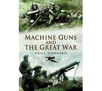 Cornish, Paul Machine-Guns and the Great War (Tascabile)