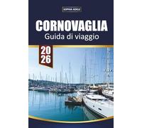 CORNOVAGLIA GUIDA DI VIAGGIO 2026: Scopri il fascino costiero, i villaggi nascosti e le avventure senza tempo nella gemma balneare dell'Inghilterra