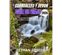 CORNUALLES Y DEVON GUÍA DE VIAJE 2026: Temporadas óptimas para visitar, destinos imperdibles y consejos esenciales para viajeros