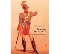 Cornuda nella storia. La battaglia dell'8-9 maggio 1848 - Moro Federico