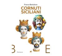 Cornuti siciliani. Storie vere di ordinari adulteri