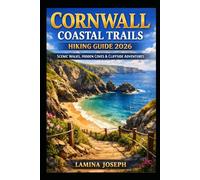 CORNWALL COASTAL TRAILS HIKING GUIDE 2026: SCENIC WALKS, HIDDEN COVES & CLIFFSIDE ADVENTURES: 48