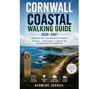 CORNWALL COASTAL WALKING GUIDE 2026-2027: South West Coast Path from Bude to Plymouth | Cornwall Coastal Walks, Trail Maps, Scenic Day Hikes, Coastal Villages & Practical Walking Tips
