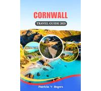 Cornwall England Travel Guide 2025: A Definitive Insider Tips to Top Attractions, Foodie Favourites & Offbeat Gems for an Unforgettable Cornish Vacation