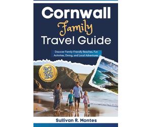 Cornwall Family Travel Guide 2026: Discover Family-Friendly Beaches, Fun Activities, Dining, and Local Adventures