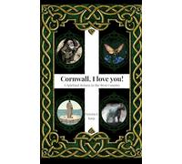 Cornwall, I love you!: A Spiritual Return to the West Country