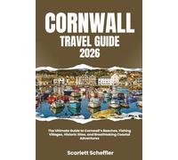 Cornwall Travel Guide 2026: The Ultimate Guide to Cornwall’s Beaches, Fishing Villages, Historic Sites, and Breathtaking Coastal Adventures