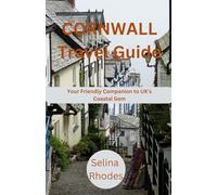 CORNWALL Travel Guide: Your Friendly Companion to the UK'S Coastal Gem