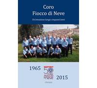 Coro Fiocco di Neve. Un'emozione lunga cinquant'anni
