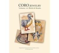 Coro Jewelry - Birds & Beasts: Original Design Renderings Volume 1A: 1