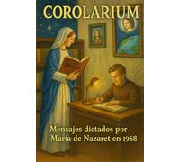COROLARIUM: Mensajes dictados por María de Nazaret en 1968
