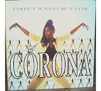 Corona - Corona: I Don't Wanna Be A Star