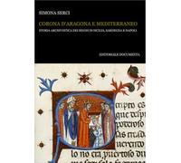 Corona d'Aragona e Mediterraneo. Storia archivistica dei Regni di Sicilia, Sardegna e Napoli