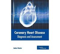 Coronary Heart Disease: Diagnosis and Assessment (Copertina rigida)