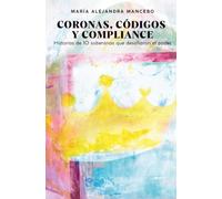 CORONAS, CÓDIGOS Y COMPLIANCE: Historias de 10 soberanas que desafiaron el poder