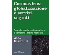 Coronavirus: globalizzazione e servizi segreti. Come la pandemia ha cambiato e cambierà l'ordine mondiale