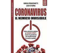 Coronavirus. Il nemico invisibile. Dalla minaccia globale al Grande Reset. Come la pandemia sta trasformando la nostra società