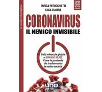 Coronavirus. Il nemico invisibile. Dalla minaccia globale al Grande Reset. Come la pandemia sta trasformando la nostra società