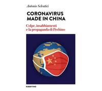 Coronavirus made in China. Colpe, insabbiamenti e la propaganda di Pechino