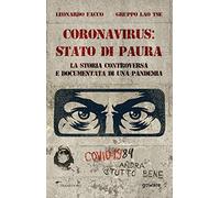 Coronavirus: stato di paura. La storia controversa e documentata di una pandemia