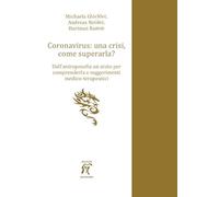 Coronavirus: una crisi, come superarla? Dall’antroposofia un aiuto per comprenderla e suggerimenti medico-terapeutici