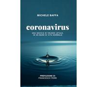 Coronavirus: una goccia di veleno letale, in un mare di vita normale