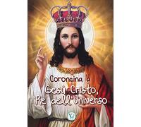 Coroncina a Gesù Cristo, Re dell'Universo