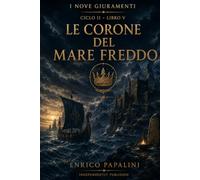 Corone del Mare Freddo: I Nove Giuramenti - Corone del Mare Freddo - Volume V