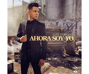 Coronel, Luis - Ahora Soy Yo