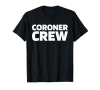 Coroner Squadra Autopsia Medico - Indagine Coroner Maglietta