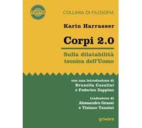 Corpi 2.0. Sulla dilatabilità tecnica dell’Uomo