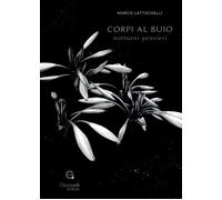 Corpi al buio. Notturni pensieri - 2025 - Giacovelli Editore