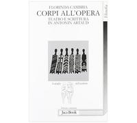Corpi all'opera. Teatro e scrittura in Antonin Artaud