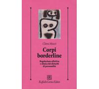 Corpi borderline. Regolazione affettiva e clinica dei disturbi di personal...