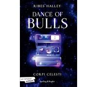 Libri Halley Ribes - Corpi Celesti. Dance Of Bulls #02