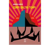 Corpi d'altri tempi - Marchi Aurora