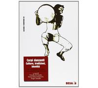 Corpi danzanti. Culture, tradizioni, identità - Di Tondo O. (cur.); Giannu...