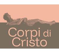 Corpi di Cristo. Testimonianze scultoree tra Quattrocento e Settecento nel Piemo