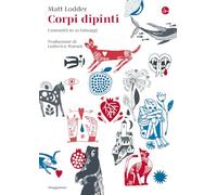 Corpi dipinti. L'umanità in 21 tatuaggi