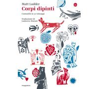 Corpi dipinti. L'umanità in 21 tatuaggi - 2023 - Il Saggiatore