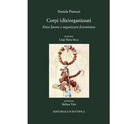 Corpi dis - organizzati etica lavoro e organizzare femminista