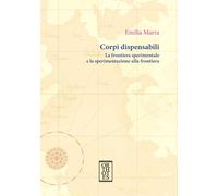 Corpi dispensabili. La frontiera sperimentale e la sperimentazione alla fr...