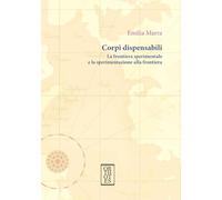 Corpi dispensabili. La frontiera sperimentale e la sperimentazione alla frontiera