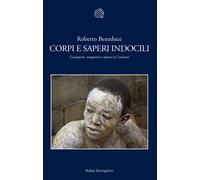 Corpi e saperi indocili. Guarigione, stregoneria e potere in Camerun - Ben...