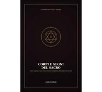 Corpi e Segni del Sacro: Murti, stigmate, ceneri sacre e lacrime prodigiose nelle religioni del mondo