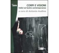 Corpi e visioni. Indizi sul teatro contemporaneo