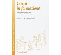 Corpi in formazione. Voci pedagogiche